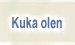 Kuka olen